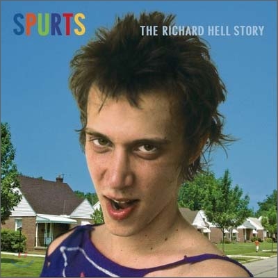 Richard Hell - Spurts: The Best of Richard Hell