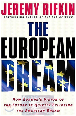 The European Dream: How Europe&#39;s Vision of the Future Is Quietly Eclipsing the American Dream