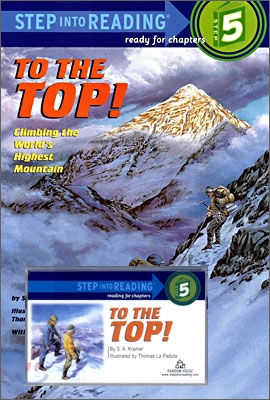 Step Into Reading 5 To the Top!: Climbing the World&#39;s Highest Mountain (Book+Tape)