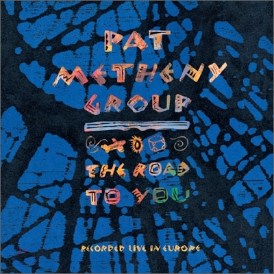 Pat Metheny Group - The Road To You