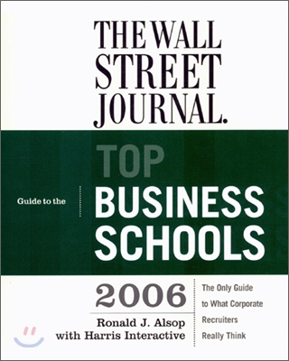 The Wall Street Journal Guide To The Top Business Schools 2006 (Paperback)