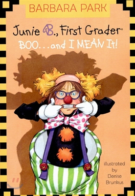 Junie B. Jones #24: First Grader: Boo...and I Mean It!