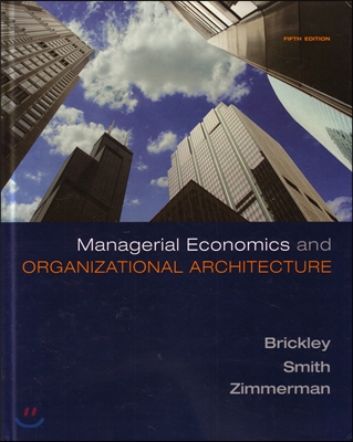 Managerial Economics &amp;amp; Organizational Architecture, 5/E