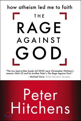 The Rage Against God: How Atheism Led Me to Faith