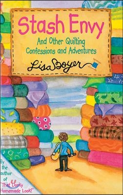 Stash Envy: And Other Quilting Confessions and Adventures