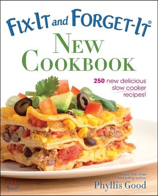 Fix-It and Forget-It New Cookbook: 250 New Delicious Slow Cooker Recipes!