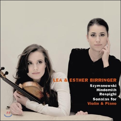 Lea Birringer 시마노프스키 / 힌데미트 / 레스피기: 바이올린 소나타 (Szymanowski / Hindemith / Respighi: Violin Sonatas)