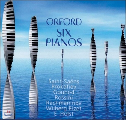 여섯 대의 피아노를 위한 작품 1집 - 생상스 / 프로코피에프 / 구노 / 로시니 (Orford Six Pianos Vol.1 - Saint-Saens / Prokofiev / Gounod / Rossini)