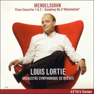 Louis Lortie 멘델스존: 피아노 협주곡 1 &amp; 2번, 교향곡 5번 &#39;종교개혁&#39; (Mendelssohn: Piano Concertos Op.25 &amp; 40, Symphony &#39;Reformation&#39; Op.107)