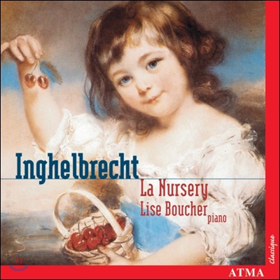 Lise Boucher 앵겔브레슈트: 어린이 방 / 드뷔시: 어린이 차지 (Inghelbrecht: La Nursery / Debussy: Children's Corner)