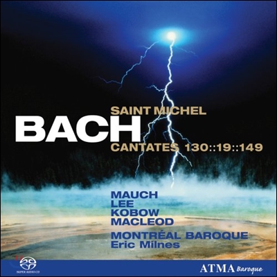 Montreal Baroque 바흐: 생 미쉘 칸타타 (Bach: Saint Michel Cantatas BWV130, 19, 149)