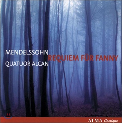 Quatuor Alcan 멘델스존: 파니를 위한 레퀴엠 (Mendelssohn: Requiem for Fanny)