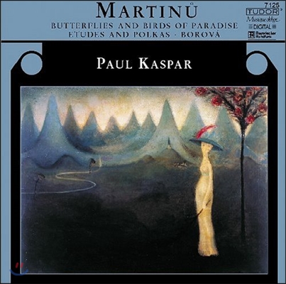 Paul Kaspar 마르티누: 천국의 나비와 새, 연습곡과 폴카, 보로바 (Martinu: Butterflies and Birds of Paradise, Etudes &amp; Polkas, Borova)