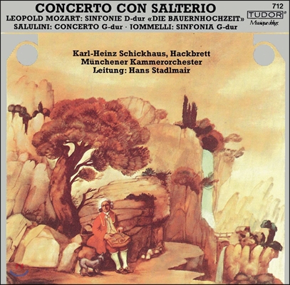 Karl-Heinz Schickhaus 살테로 협주곡 - L. 모차르트: 농촌의 결혼식 / 살루리니: 협주곡 (Concerto con Salterio - L. Mozart: Bauernhochzeit / Salulini: Concerto)