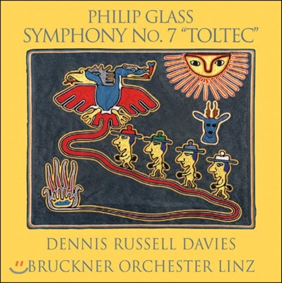 Dennis Russell Davies 필립 글래스: 교향곡 7번 '톨텍' (Philip Glass: Symphony No.7 'Toltec')