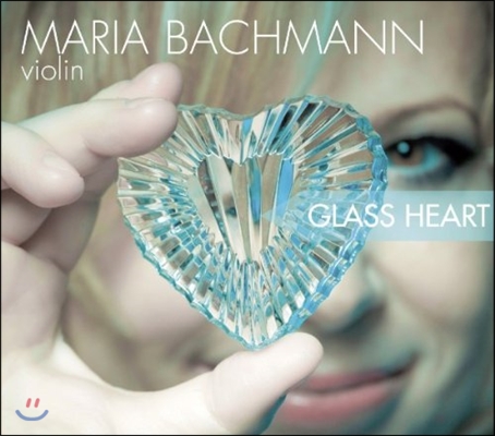 Maria Bachmann 글래스 하트 - 필립 글래스 / 슈베르트 / 라벨: 바이올린 소나타 (Glass Heart - Philip Glass / Schubert / Ravel: Violin Sonatas)