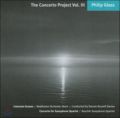 필립 글래스: 콘체르토 그로소, 색소폰 사중주 협주곡 (Philip Glass: Concerto Project 3 - Concerto Grosso, Saxophone Quartet Concerto)