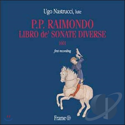 Ugo Nastrucci 라이몬디 필사본의 다양한 소나타집 1601 (P.P. Raimondo Libro de Sonate Diverse 1601)