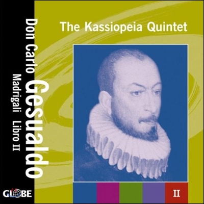 Kassiopeia Quintet 제수알도: 마드리갈 2권 (Gesualdo: Madrigali Libro II)