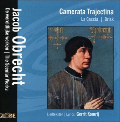 Camerata Trajectina 오브레히트: 세속 음악집 (Obrecht: The Secular Works)