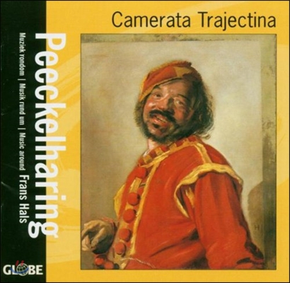 Camerata Trajectina 프란스 할스 시대의 음악 (Peeckelharing - Music Around Frans Hals)