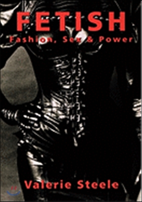 Fetish: Fashion, Sex &amp; Power