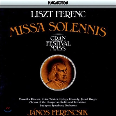 Janos Ferencsik 리스트: 미사 솔렘니스 (Liszt: Missa Solemnis - Gran Festival Mass)