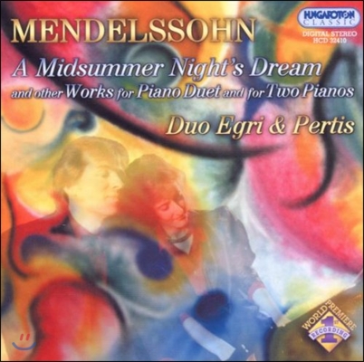 Duo Egri &amp; Pertis 멘델스존: 한여름밤의 꿈 - 피아노 이중주 작품집 (Mendelssohn: A Midsummer Night&#39;s Dream - Piano Duet Works)