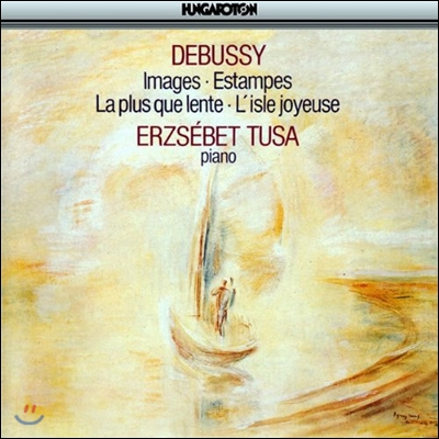 Erzsebet Tusa 드뷔시: 영상, 판화, 렌토보다 느리게, 기쁨의 섬 (Debussy: Images, Estampes, La Plus Que Lente, L'Isle Joyeuse)