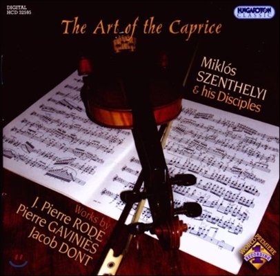 Miklos Szenthelyi 카프리스의 예술 - 가비니에스 / 로드 / 돈트 (The Art of the Caprice - Gavinies / Rode / Dont)