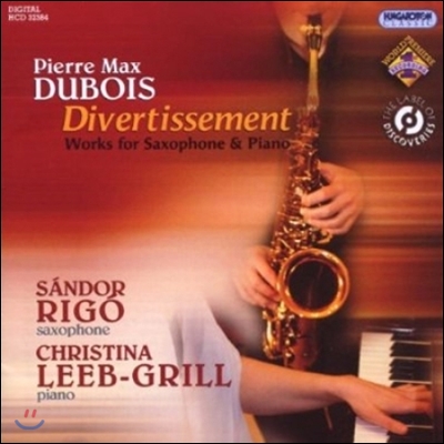 Sandor Rigo 뒤브와: 디베르티스망 - 색소폰과 피아노를 위한 작품집 (Dubois: Divertissement - Works for Saxophone &amp; Piano)