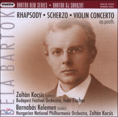 Zoltan Kocsis / Ivan Fischer 바르톡: 랩소디, 스케르초, 바이올린 협주곡 (Bartok New Series - Bartok: Rhapsody, Scherzo, Violin Concerto)