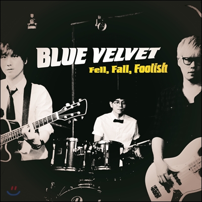 블루 벨벳 (Blue Velvet) - Fell, Fall, Foolish
