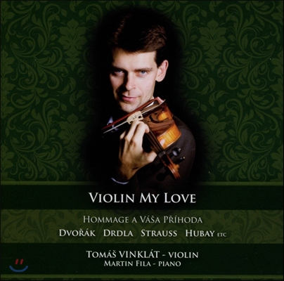 Tomas Vinklat 나의 사랑, 바이올린 - 드보르작 / 슈트라우스 / 후바이 (Violin My Love - Dvorak / Drdla / Strauss / Hubay)