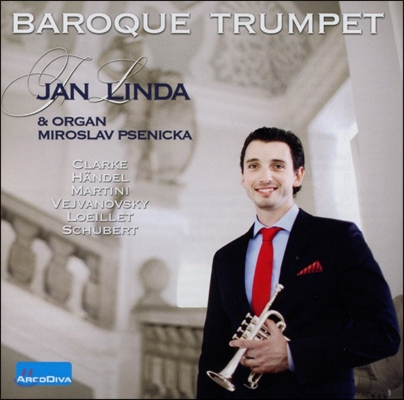 Jan Linda 바로크 트럼펫 작품집 - 헨델 / 마르티니 / 슈베르트 (Baroque Trumpet - Haendel / Martini / Schubert)