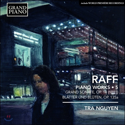 Tra Nguyen 라프: 피아노 작품 5집 - 대 소나타, 잎사귀와 꽃 (Raff: Piano Works - Grand Sonata Op.14, Blatter und Bluten Op.135a)
