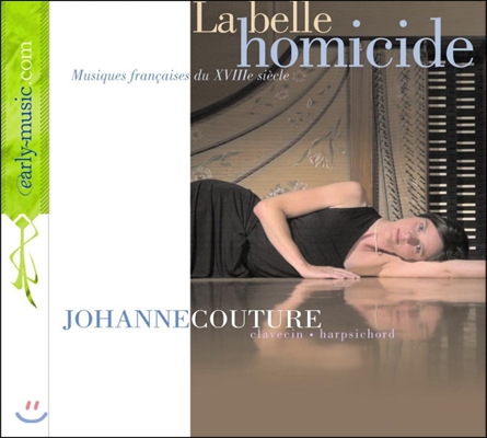 Johanne Couture 아름다운 살인자 - 18세기 프랑스 건반 음악 (La Belle Homicide - French Music of 18th-Century)