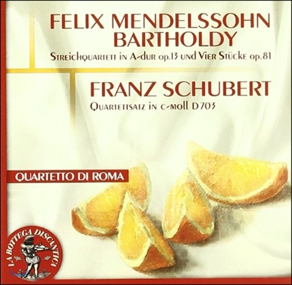 Quartetto Di Roma 멘델스존 / 슈베르트: 현악 사중주 (Mendelssohn: String Quartet Op.13 / Schubert: String Quartet D703)