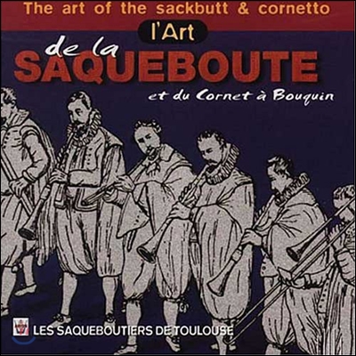 Les Saqueboutiers de Toulouse 색벗과 코넷의 예술 (The Art of the Sackbutt and Cornetto)