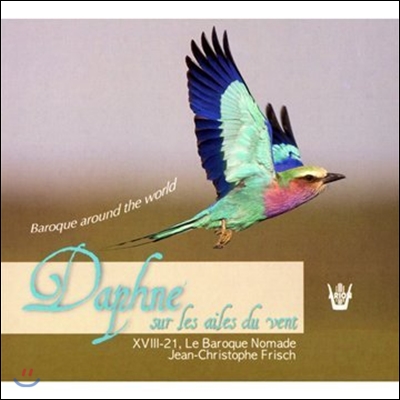 XVIII-21 Le Baroque Nomade 바람의 날개 위 다프네 - 세계의 바로크 음악 (Daphne sur les Ailes du Vent - Baroque Around The World)