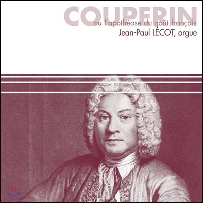 Jean-Paul Lecot 쿠프랭 또는 프랑스 양식의 극치: 오르간 편곡집 (Couperin ou l'Apotheose du Gout Francais: Transcriptions for Organ)