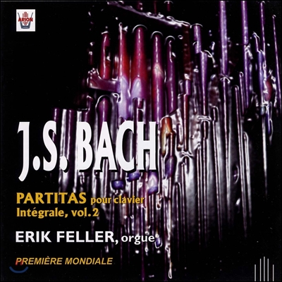 Erik Feller 바흐: 하프시코드 파르티타 전곡 2집 - 오르간 버전 (Bach: Complete Partitas for Orgue Nos.4-6 BWV828-830)