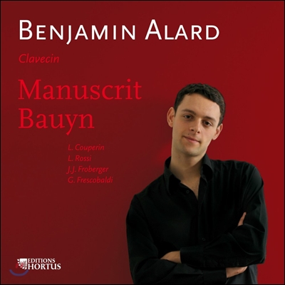 Benjamin Alard 바우인 필사본 - 쿠프랭 / 프로베르거 / 프레스코발디: 클라브생 작품집 (Manuscrit Bauyn - L. Couperin / Froberger / Frescobaldi)