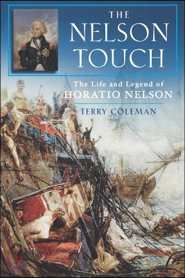 The Nelson Touch: The Life and Legend of Horatio Nelson