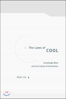 The Laws of Cool: Knowledge Work and the Culture of Information