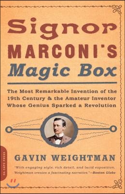 Signor Marconi&#39;s Magic Box: The Most Remarkable Invention of the 19th Century