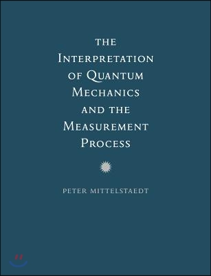 The Interpretation of Quantum Mechanics and the Measurement Process