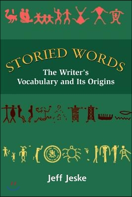 Storied Words: The Writer&#39;s Vocabulary and Its Origins