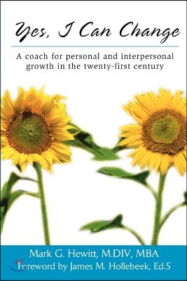 Yes, I Can Change: A coach for personal and interpersonal growth in the twenty-first century