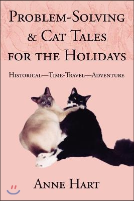 Problem-Solving and Cat Tales for the Holidays: Historical--Time-Travel--Adventure